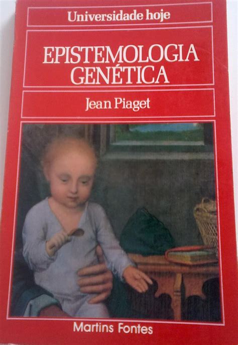 a epistemologia genética desenvolvido através de estudos por jean piaget